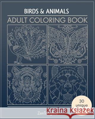 Adult Coloring Books: Art Therapy for Grownups: Zentangle Patterns - Stress Relieving Bird and Animal Coloring Pages for Adults Cyrus Dalal 9781519189196 Createspace Independent Publishing Platform