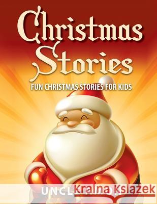 Christmas Stories: Fun Christmas Stories for Kids Uncle Amon 9781519190420 Createspace