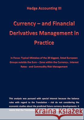 Currency - and Financial Derivative Management in Practice: Hedge Accounting III Klamra, Karl-Heinz 9781519192509