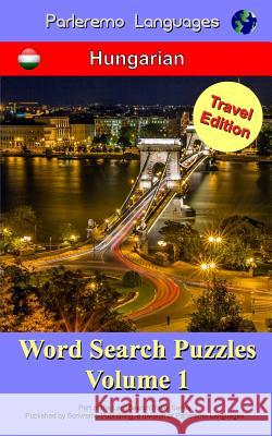 Parleremo Languages Word Search Puzzles Travel Edition Hungarian - Volume 1 Erik Zidowecki 9781519192745 Createspace