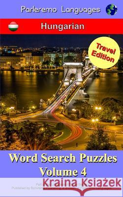 Parleremo Languages Word Search Puzzles Travel Edition Hungarian - Volume 4 Erik Zidowecki 9781519193315 Createspace Independent Publishing Platform