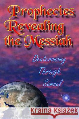 Prophecies Revealing the Messiah: Deuteronomy Through Samuel Dennis Herman 9781519195432 Createspace
