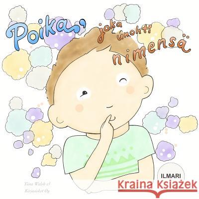 Poika, Joka Unohti Nimensä Ilmari Virta, Anni 9781519195647 Createspace