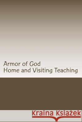 Armor of God: Home and Visiting Teaching Chris Fife 9781519196286 Createspace