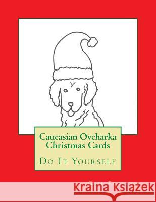 Caucasian Ovcharka Christmas Cards: Do It Yourself Gail Forsyth 9781519197832