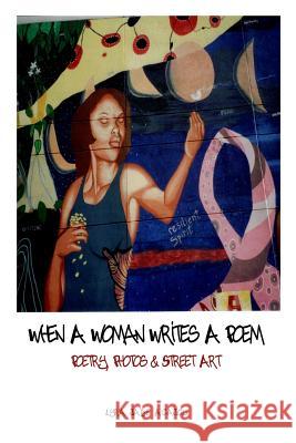 When A Woman Writes a Poem: Poetry, Photos & Street Art Acajou, Lyra Jade 9781519199270 Createspace Independent Publishing Platform