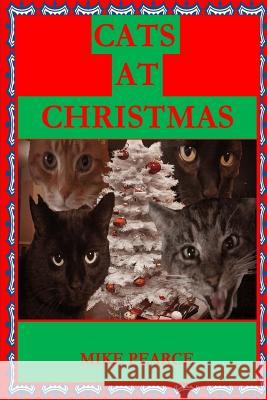 Cats at Christmas Dr Mike Pearce 9781519202451 Createspace