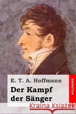 Der Kampf der Sänger Hoffmann, E. T. a. 9781519202871 Createspace