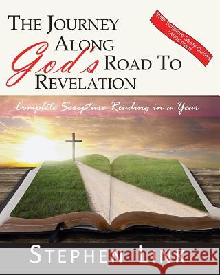 The Journey Along God's Road to Revelation - Large Print: Complete Scripture Reading in a Year Stephen Link Kitty Barnes Linda Herring 9781519202895