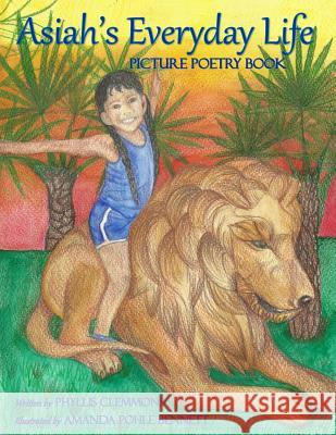 Asiah's Everyday Life: Picture Poetry Book Phyllis Clemmons 9781519203786 Createspace Independent Publishing Platform