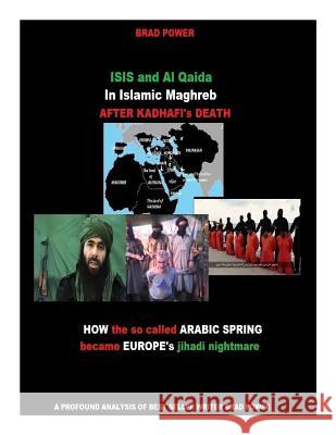 ISIS and Al Qaida in Islamic Maghreb after Kadhafi's Death: after Kadhafi's Death Power, Brad 9781519206343 Createspace Independent Publishing Platform