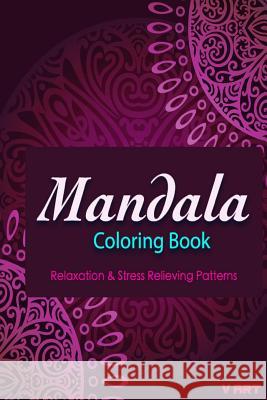 Mandala Coloring Book: Coloring Books for Adults: Stress Relieving Patterns V. Art Mandala Colorin 9781519206893 Createspace