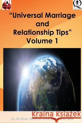 Universal Marriage and Relationship Tips - Volume 1 Brother Marcus Sister Cecelia 9781519207876 Createspace Independent Publishing Platform