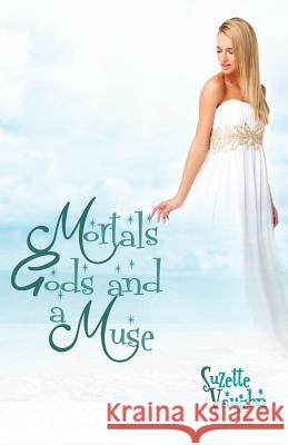 Mortals, Gods, and a Muse Suzette Vaughn 9781519209030 Createspace