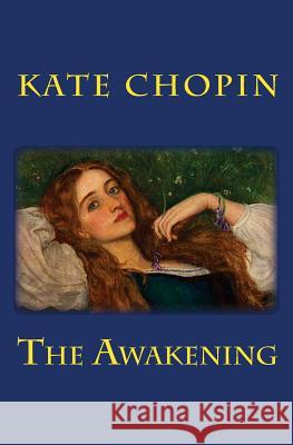 The Awakening Kate Chopin 9781519211033 Createspace