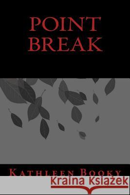 Point Break Kathleen Booky 9781519211729 Createspace Independent Publishing Platform