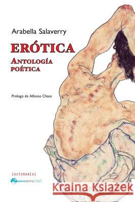 Erótica: Antología poética Chase, Alfonso 9781519212559 Createspace