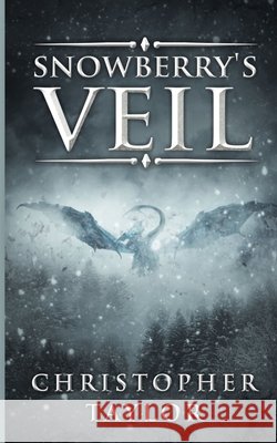 Snowberry's Veil Christopher Taylor 9781519212870 Createspace
