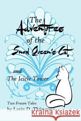 The Adventures of the Snow Queen's Cat: and The Icicle Story Thomasma, Lanin D. 9781519214270