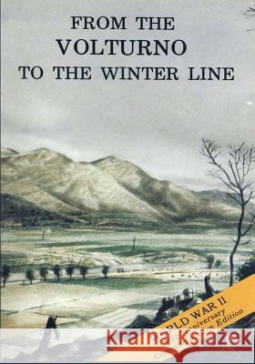 From the Volturno to the Winter Line: 6 October - 15 November 1943 U. S. Army Center for Militar U. S. Army Center for Militar 9781519215512 Createspace