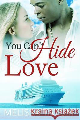 You Can't Hide Love Melissa Tatum 9781519216243 Createspace Independent Publishing Platform