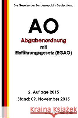 Abgabenordnung (AO) mit Einführungsgesetz (EGAO), 2. Auflage 2015 Recht, G. 9781519217448 Createspace