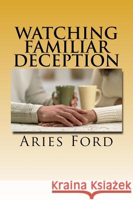 Watching Familiar Deception Aries Ford 9781519218155 Createspace