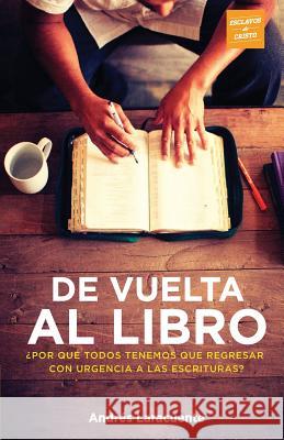 De Vuelta al Libro: ¿Por qué todos tenemos que regresar con urgencia a Las Escrituras? Serey, Abraham 9781519218575