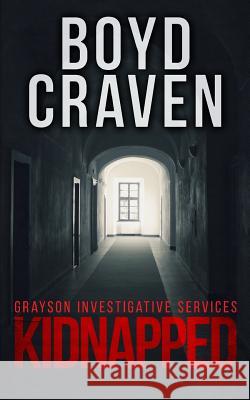 Kidnapped: A Jarek Grayson Private Detective Novel Boyd Crave 9781519219022 Createspace Independent Publishing Platform