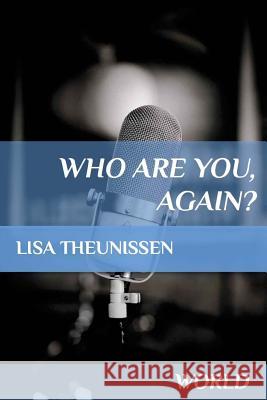 Who Are You, Again? Lisa Theunissen 9781519220448 Createspace