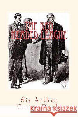 The Red Headed League: Illustrated Edition Sir Arthur Cona D. Gardner 9781519220684 Createspace