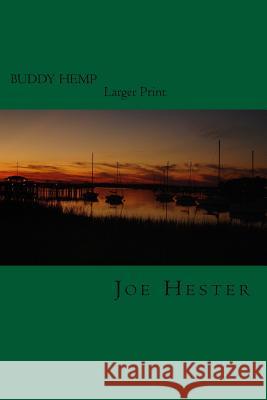 Buddy Hemp, In larger Print.: Second Edition, In Larger Print. Hester, Joe 9781519221513 Createspace