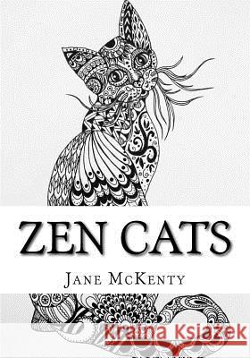 ZEN Cats: Drawing Amazing Zen Doodle Cats McKenty, Jane 9781519223661 Createspace