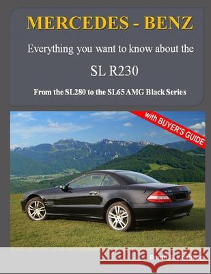 MERCEDES-BENZ, The modern SL cars, The R230: From the SL280 to the SL65 AMG Black Series Bernd S Koehling 9781519225146 Createspace Independent Publishing Platform