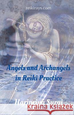 Angels and Archangels in Reiki Practice: A practical guide Haripriya Suraj 9781519225283