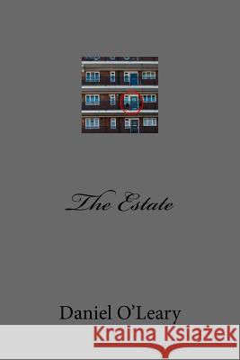 The Estate MR Daniel O'Leary 9781519227973 Createspace