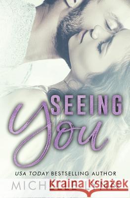 Seeing You Michelle Lynn 9781519228055 Createspace Independent Publishing Platform