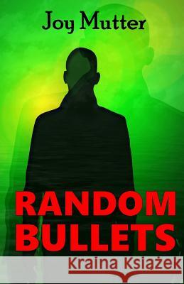 Random Bullets Joy Mutter 9781519229267 Createspace Independent Publishing Platform