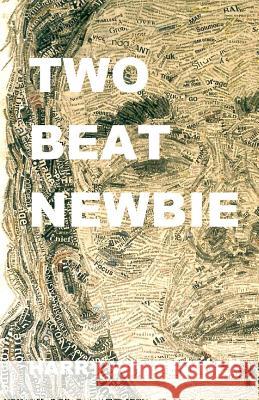 Two Beat Newbie Harry Whitewolf 9781519229816 Createspace Independent Publishing Platform