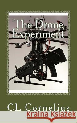 The Drone Experiment CL Cornelius 9781519230874 Createspace Independent Publishing Platform