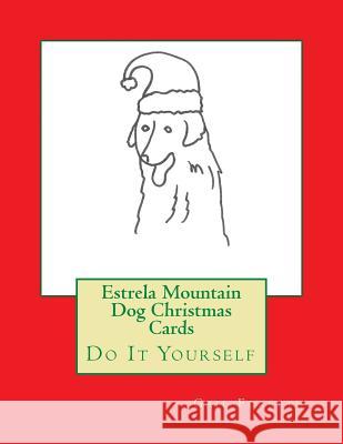 Estrela Mountain Dog Christmas Cards: Do It Yourself Gail Forsyth 9781519232069