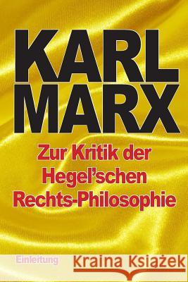 Zur Kritik der Hegel'schen Rechts-Philosophie: Einleitung Marx, Karl 9781519232496 Createspace