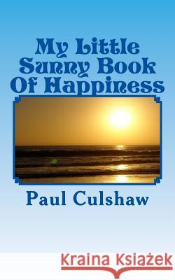 My Little Sunny Book Of Happiness Culshaw, Paul 9781519232571