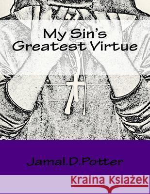 My Sins Greatest Virtue Jamal D. Potter J. C. Butler 9781519234155 Createspace Independent Publishing Platform