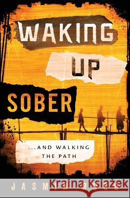 Waking Up Sober: ...And Walking The Path Rogg, Jasmin 9781519236791