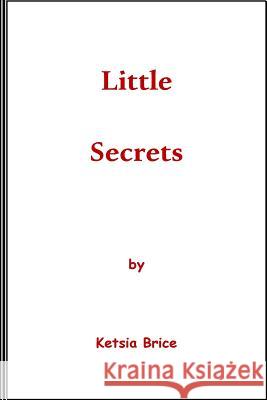 Little secrets Brice, Ketsia 9781519236982 Createspace Independent Publishing Platform