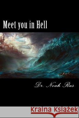 Meet you in Hell: 2015 Writing Guide Noah Ras 9781519237446 Createspace Independent Publishing Platform