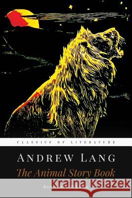 The Animal Story Book: Illustrated Andrew Lang Henry Justice Ford 9781519237521 Createspace