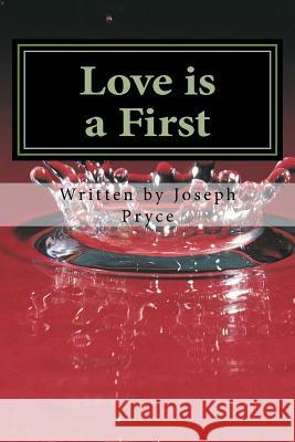 Love is a First Pryce, Joseph 9781519237552 Createspace