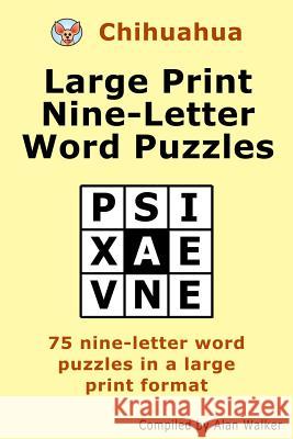 Chihuahua Large Print Nine-Letter Word Puzzles Alan Walker 9781519242662 Createspace Independent Publishing Platform